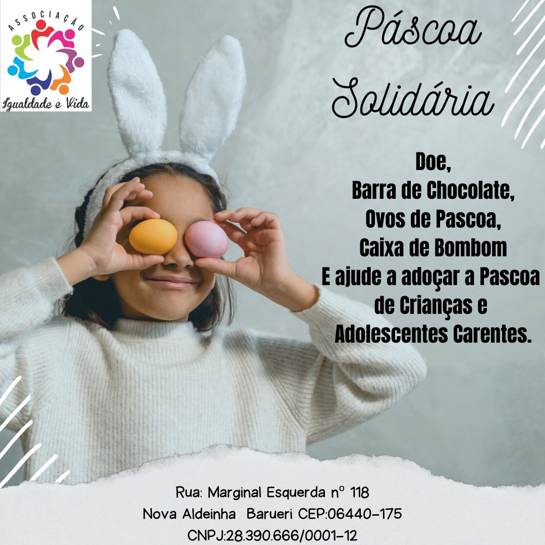 Campanha Páscoa Solidária da Associação Igualdade e Vida